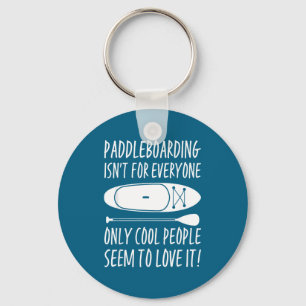 Paddleboarding Sup Standup Paddleboard Funny Sayin Keychain