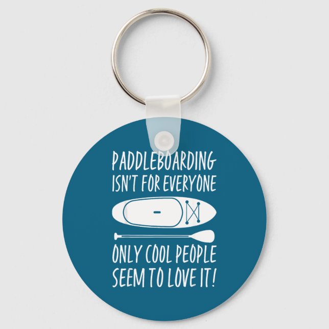 Paddleboarding Sup Standup Paddleboard Funny Sayin Keychain (Front)