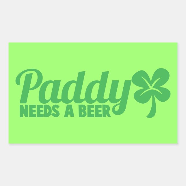 PADDY needs a beer! St Patricks day drinkin design Sticker (Front)