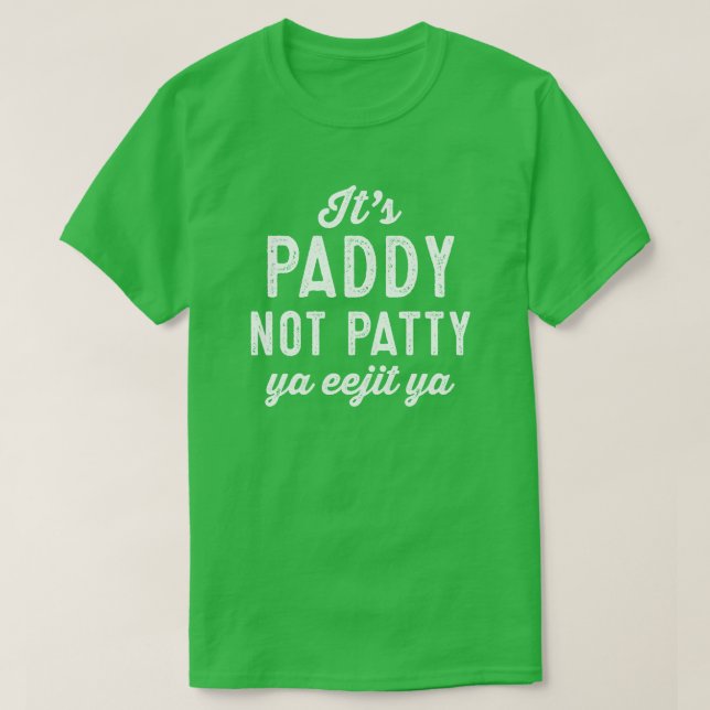 Paddy not Patty St. Patrick's Day shirt (Design Front)