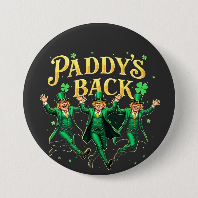 Paddy's Back Funny St Patrick's Day Trump Support  3 Inch Round Button (Front)