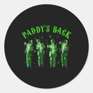 Paddy's Back Trump St Patricks Day St Pattys Day D Classic Round Sticker