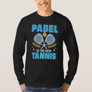 Padel Is The New Tennis, Funny Padel Players Costu T-Shirt