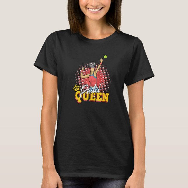 Padel Paddle Tennis Queen Princess Backhand Racket T-Shirt (Front)