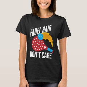 Padel   Padel Hair Quote Sport Padel Player T-Shirt