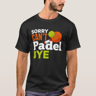 Padel Spor  Padel  Quote Padel Player T-Shirt