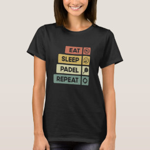 Padel Tennis Eat Sleep Padel Repeat Funny Padel Pl T-Shirt