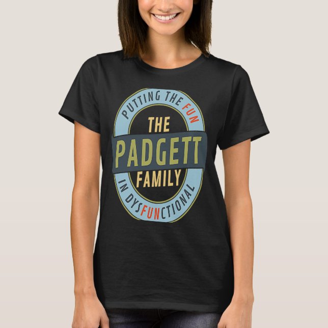 Padgett Family Reunion Matching Fun in Dysfunction T-Shirt (Front)