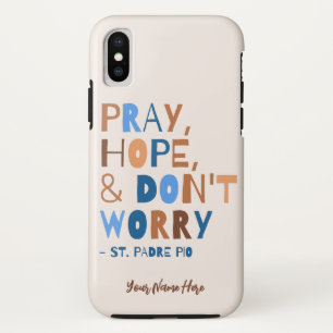 Padre Pio Pray Hope Don't Worry Calm Inspirational Case-Mate iPhone Case