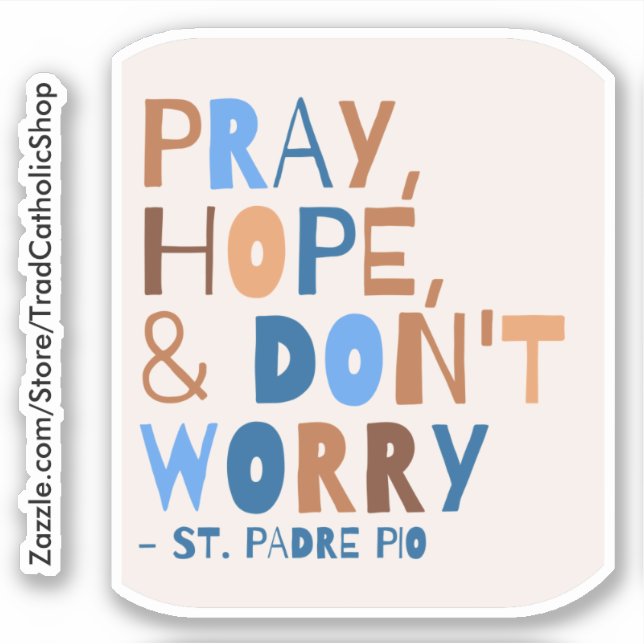 Padre Pio Pray Hope Don't Worry Saint Quote (Front)