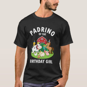 Padrino Of The Birthday Girl Farm Animals Farm The T-Shirt