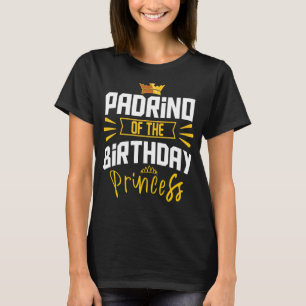Padrino Of The Birthday Princess Party Bday Celebr T-Shirt