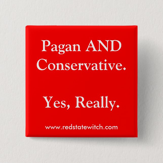 Pagan AND Conservative.Yes, Really. Button (Front)