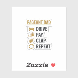 Pageant Dad Drive Pay Clap Repeat Shirt Design_1