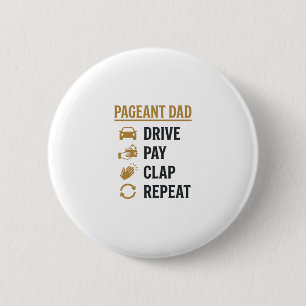 Pageant Dad Drive Pay Clap Repeat Shirt Design_1 2 Inch Round Button