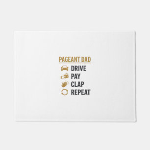 Pageant Dad Drive Pay Clap Repeat Shirt Design_1 Doormat