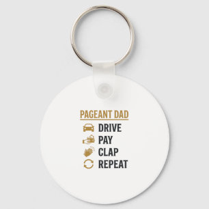 Pageant Dad Drive Pay Clap Repeat Shirt Design_1 Keychain