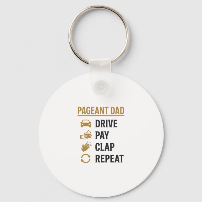 Pageant Dad Drive Pay Clap Repeat Shirt Design_1 Keychain (Front)