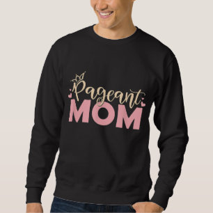 Pageant Mom - Cute Pageant Mom Outift Pageant Love Sweatshirt