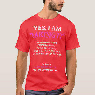 Pagets Disease Awareness I Am Faking It In This Fa T-Shirt