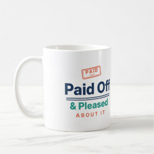 Paid Off and Pleased About It Debt Free Coffee Mug