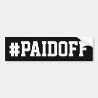 Paid Off Bumper Sticker: #PAIDOFF v2