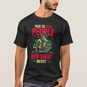 Paid To Stab People With Sharp Object Zombie Nurse T-Shirt