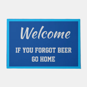 Paillasson Bienvenue Si Vous Avez Oublié La Bière Rentrez C
