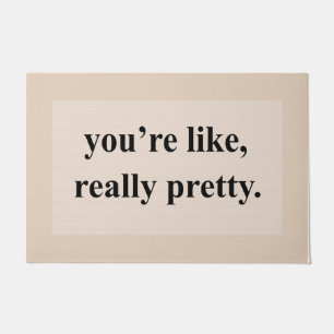 Paillasson Pink You're like, Really Pretty Mat, Cute Quotes