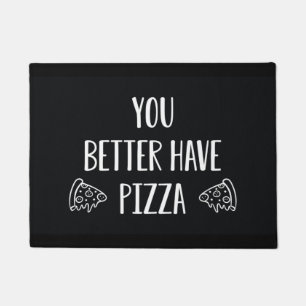 Paillasson Tu Veux Mieux Avoir De La Pizza