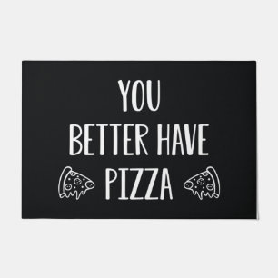 Paillasson Tu Veux Mieux Avoir De La Pizza