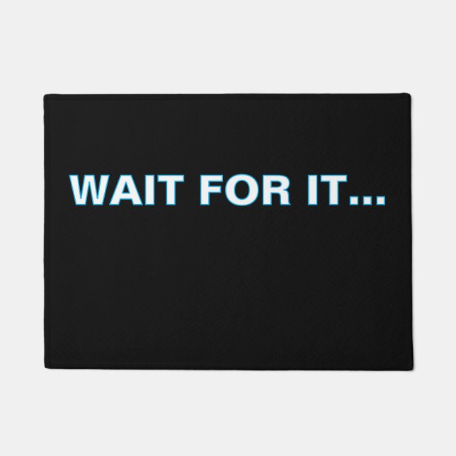 Paillasson ''Wait For It'' Doormat (Devant)