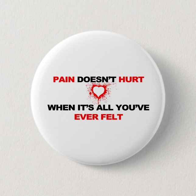 Pain Doesn't Hurt 2 Inch Round Button (Front)