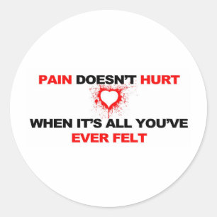 Pain Doesn't Hurt Classic Round Sticker