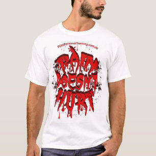 PAIN DOESNT HURT white shirt