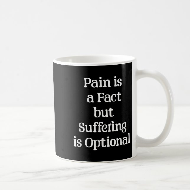 Pain Is A Fact But Suffering Is Optional Motivatio Coffee Mug (Right)