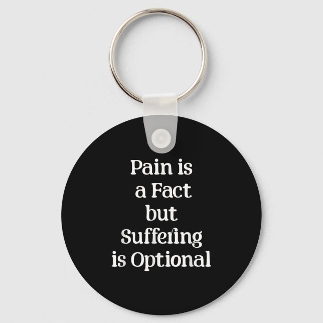 Pain Is A Fact But Suffering Is Optional Motivatio Keychain (Front)