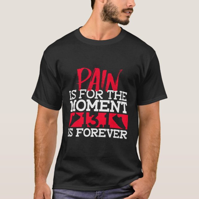 Pain Is For The Mot 131 Is Forever Half Marathon T-Shirt (Front)