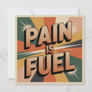 Pain Is Fuel Invitation