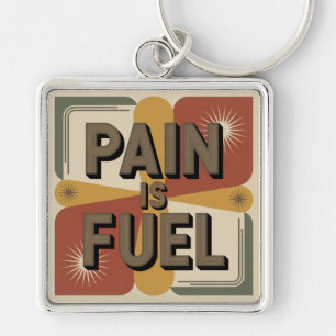 Pain Is Fuel Keychain
