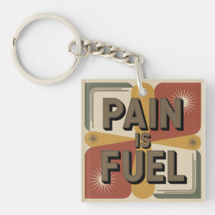 Pain Is Fuel Keychain