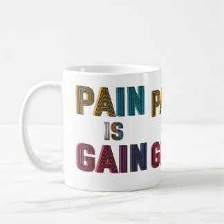"PAIN IS GAIN" COFFEE MUG