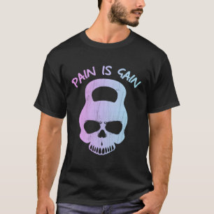 Pain Is Gain Weight Lifting T-Shirt