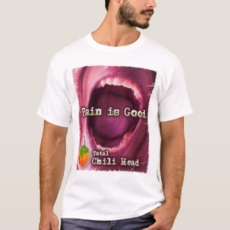 Pain is Good - Total Chili Head T-Shirt