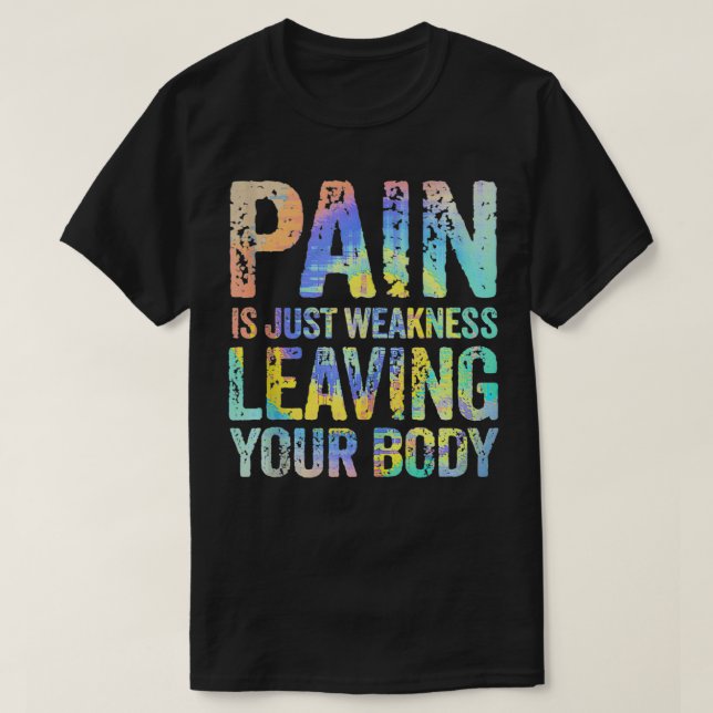 Pain Is Just Weakness Leaving Your Body Workout Li T-Shirt (Design Front)