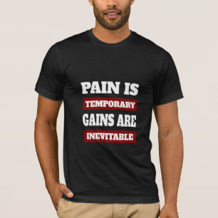 Pain Is Temporary Gains Are Inevitable - Gym Tee