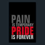 Pain is Temporary Pride is Forever Motivational Poster<br><div class="desc">Motivational quotes art posters and prints - Quote on the print: Pain is Temporary Pride is Forever</div>