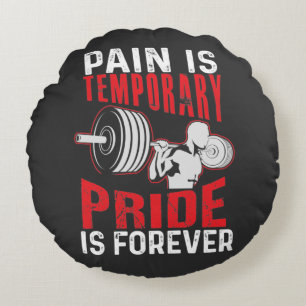 Pain Is Temporary Pride Is Forever Round Pillow
