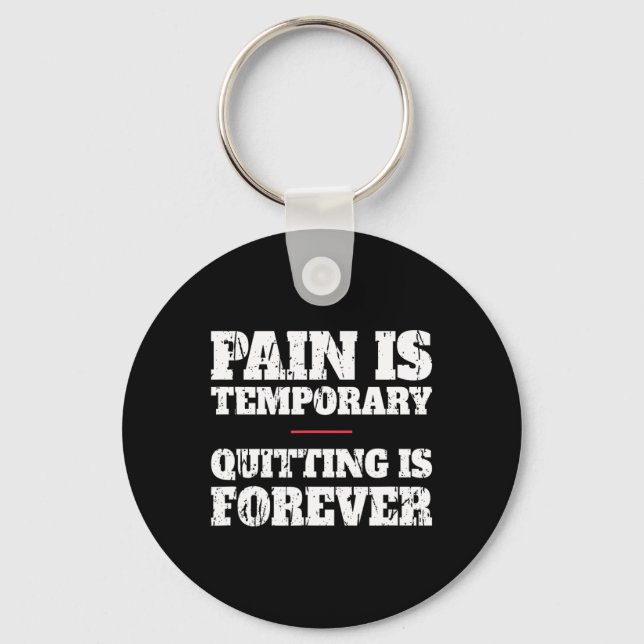 Pain Is Temporary Quitting Is Forever - Motivation Keychain (Front)