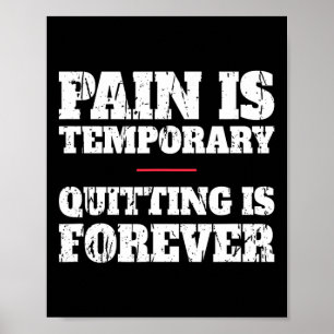 Pain Is Temporary Quitting Is Forever - Motivation Poster